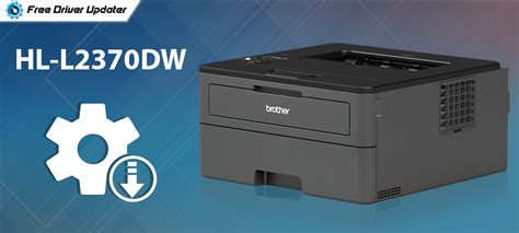 The Ultimate Guide to Installing and Updating Brother HL-L2370DW Printer Driver
